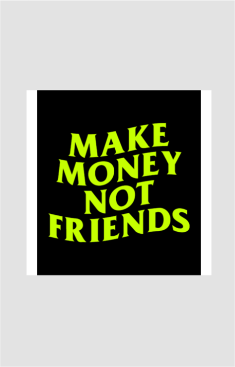 Make Money Not Friends Sticker
