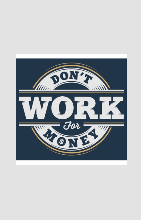 Don't Work for Money Sticker