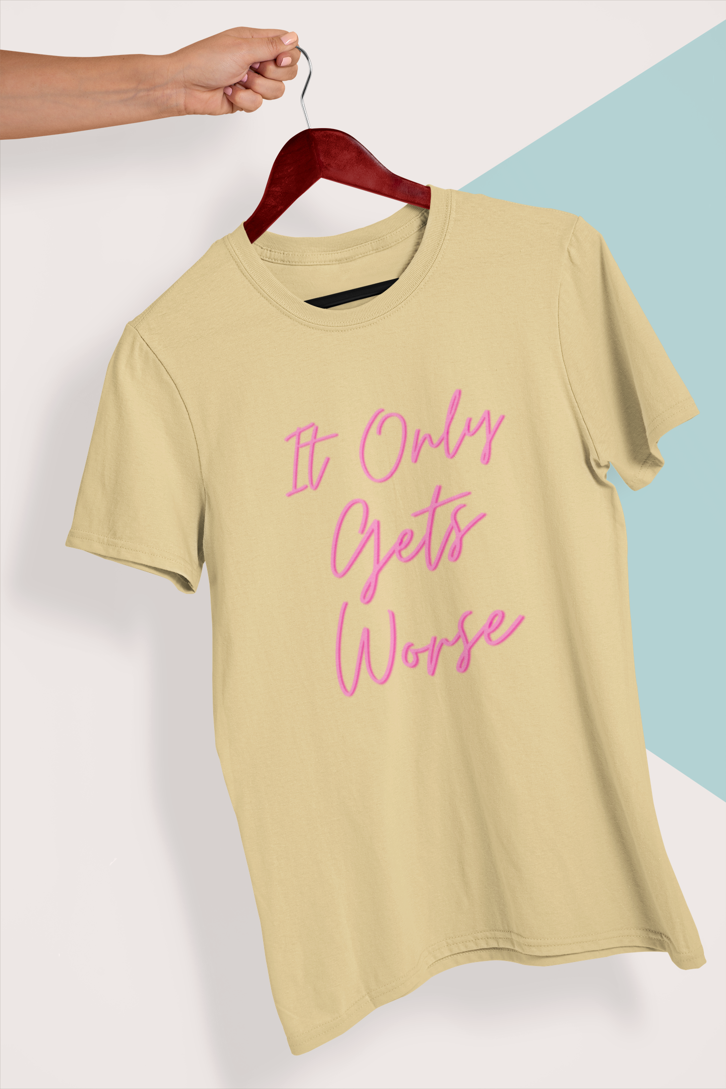 It Only Gets Worse | Unisex T-Shirt | Bae6