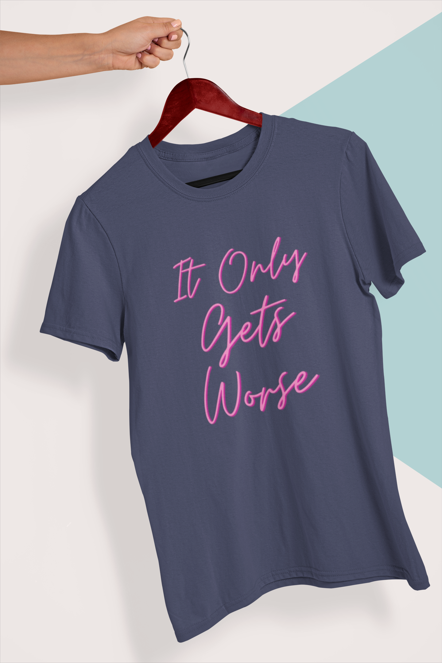 It Only Gets Worse | Unisex T-Shirt | Bae6