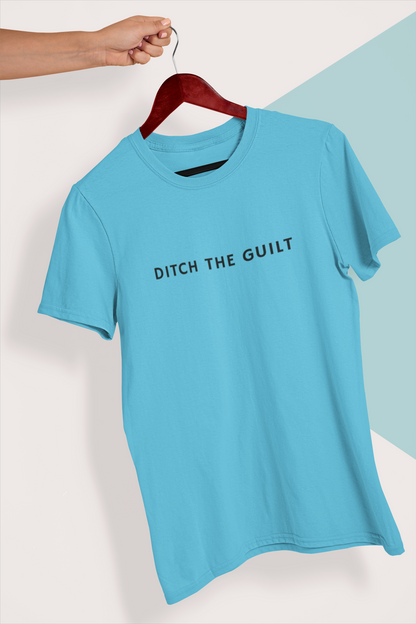 Ditch The Guilt | Unisex T-Shirt | Bae6